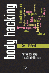 Body Hacking, pirater son corps et redéfinir l'humain, de Cyril fievet
